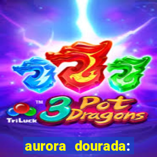 aurora dourada: retorno pdf